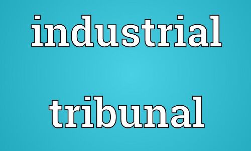 ഇന്ഡസ്ട്രിയല് ട്രൈബ്യൂണല് വിചാരണ ഇന്ഡസ്ട്രിയല് ട്രൈബ്യൂണല് വിചാരണ